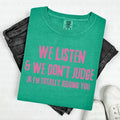 We Listen and we DO judge